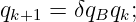 qk+1 = δqBqk;
