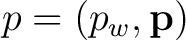 $p=(p_w,\mathbf p)$