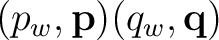 $\displaystyle (p_w,\mathbf p)(q_w,\mathbf q)$