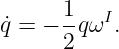       1
˙q = − -qωI .
      2
