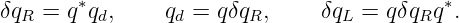 δqR = q∗qd,    qd = qδqR,     δqL =  qδqRq∗.
