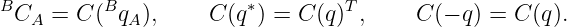 BC   =  C(Bq  ),    C (q∗) = C (q)T ,    C (− q) = C(q).
   A         A
