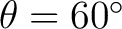 $\theta=60^\circ$