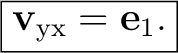 $\displaystyle \boxed{ \mathbf v_{\mathrm{yx}}=\mathbf e_1. }$