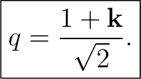 $\displaystyle \boxed{ q=\frac{1+\mathbf k}{\sqrt2}. }$