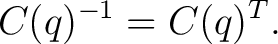 $\displaystyle C(q)^{-1} = C(q)^T. $