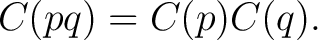 $\displaystyle C(pq)=C(p)C(q). $