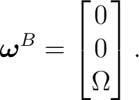$\displaystyle \boldsymbol\omega^B= \begin{bmatrix} 0\\ 0\\ \Omega \end{bmatrix}.$