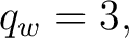$\displaystyle q_w=3,$
