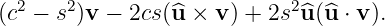 (c2 − s2)v −  2cs(^u × v) + 2s2^u(^u ⋅ v ).
