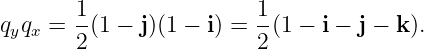        1-                1-
qyqx = 2 (1 − j)(1 − i) = 2(1 − i − j − k).

