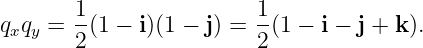        1-                1-
qxqy = 2 (1 − i)(1 − j) = 2(1 − i − j + k).
