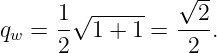       1√ -----   √2--
qw =  -- 1 + 1 = ---.
      2           2
