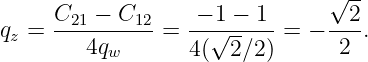                                √ --
qz = C21-−-C12-=  -− 1√-−-1-= − --2-.
        4qw       4(  2∕2)      2

