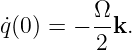          Ω
q˙(0) = − --k.
         2
