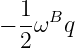 − 1ωBq
  2
