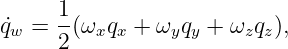 ˙qw = 1-(ωxqx + ωyqy + ωzqz),
     2
