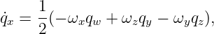      1
˙qx = -(− ωxqw +  ωzqy − ωyqz),
     2
