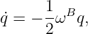       1- B
˙q = − 2ω  q,
