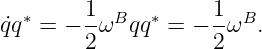   ∗     1- B  ∗     1- B
˙qq  = − 2ω  qq  = − 2 ω  .
