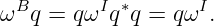   B       I ∗      I
ω  q = qω  q q = qω .
