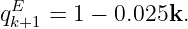 qE  =  1 − 0.025k.
 k+1
