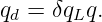 qd = δqLq.
