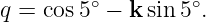 q = cos5∘ − k sin 5∘.
