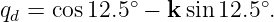 qd = cos 12.5∘ − k sin12.5∘.
