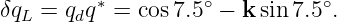 δqL =  qdq∗ = cos7.5∘ − ksin7.5∘.
