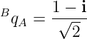 BqA =  1√ −-i
         2
