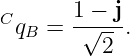        1 − j
C qB = -√---.
          2
