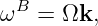 ωB =  Ωk,
