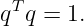 qTq = 1.
