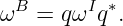 ωB =  qωIq∗.
