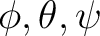 $\phi,\theta,\psi$