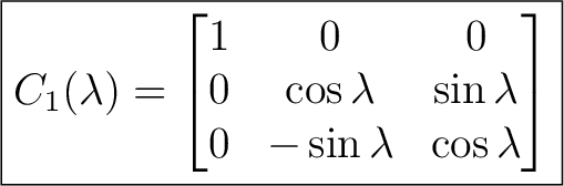 $\displaystyle \boxed{ C_1(\lambda)= \begin{bmatrix} 1&0&0\ 0&\cos\lambda&\sin\lambda\ 0&-\sin\lambda&\cos\lambda \end{bmatrix}} $