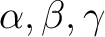 $\alpha,\beta,\gamma$