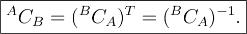 $\displaystyle \boxed{ {}^A C_B = ({}^B C_A)^T = ({}^B C_A)^{-1}. } $