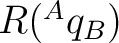 $R({}^{A}q_B)$