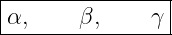 |---------------|
α,     β,     γ |
-----------------
