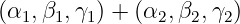 (α1,β1,γ1) + (α2,β2,γ2)
