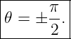 |------π-|
𝜃 =  ± -.|
-------2--
