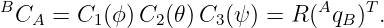 BC   =  C (ϕ)C  (𝜃)C  (ψ) = R (Aq )T.
   A     1     2     3           B
