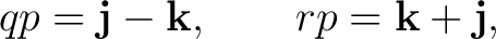 $\displaystyle qp=\mathbf j-\mathbf k, \qquad rp=\mathbf k+\mathbf j, $