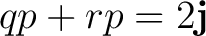 $qp+rp=2\mathbf j$
