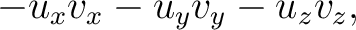 $\displaystyle -u_xv_x-u_yv_y-u_zv_z, $