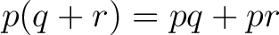 $p(q+r)=pq+pr$