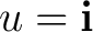 $u=\mathbf i$