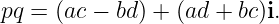 pq = (ac − bd) + (ad + bc)i.
